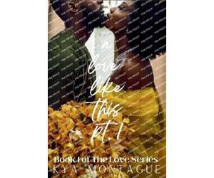 Kya L Montague A Love Like This, Part 1 (Tascabile)