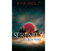 Kya Wolf Serenity (The Blood Moon Prince) (Tascabile)