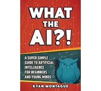 Kyan Montague What the Ai? (Tascabile) What They Don't Teach at School