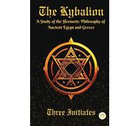 Kybalion: A Study of the Hermetic Philosophy of Ancient Egypt (Copertina rigida)