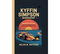 KYFFIN SIMPSON BIOGRAPHY: Driven by Destiny: The Kyffin Simpson Story - From Karting Roots to IndyCar Stardom