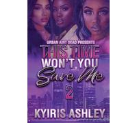 Kyiris Ashley This Time Won't You Save Me 2 (Tascabile)