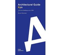 Kyiv. Architectural Guide. 100 Iconic Buildings since 1925 - [DOM Publishers]