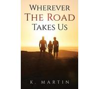 Kyjuan Martin Wherever the Road Takes Us (Tascabile)
