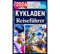 Kykladen Reiseführer 2026: Entdecken Sie die Highlights, Inselhopping Geheimtipps, Budget & Abenteuer