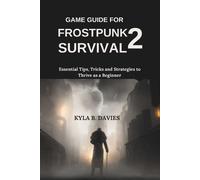 Kyla B Davies Game Guide for Frostpunk 2 Survival (Tascabile)