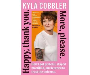 Kyla Cobbler Happy, Thank You. More, Please. (Copertina rigida)