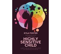 Kyla Foster Beginners Guide To Raising A Highly Sensitive Child (Tascabile)
