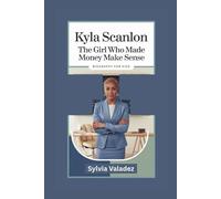 KYLA SCANLON: The Girl Who Made Money Make Sense- Biography for kids
