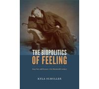 Kyla Schuller The Biopolitics of Feeling (Copertina rigida)