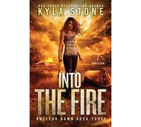 Kyla Stone Into the Fire (Tascabile) Nuclear Dawn