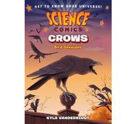 Kyla Vanderklugt Science Comics: Crows (Tascabile) Science Comics