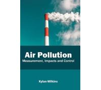 Kylan Wilkins Air Pollution: Measurement, Impacts and Control (Copertina rigida)