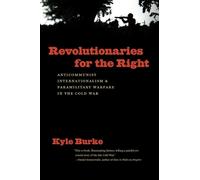 Kyle Burke Revolutionaries for the Right (Tascabile) New Cold War History