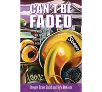 Kyle DeCoste Can't Be Faded (Tascabile) American Made Music Series