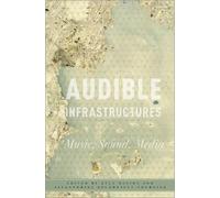 Kyle Devine Audible Infrastructures (Tascabile)
