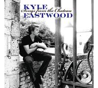 KYLE EASTWOOD - SONGS FROM THE CHATEAU