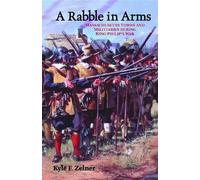 Kyle F. Zelner A Rabble in Arms (Copertina rigida) Warfare and Culture