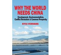 Kyle Ferrana Why the World Needs China (Tascabile)