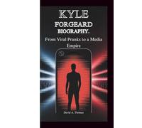 KYLE FORGEARD BIOGRAPHY: From Viral Pranks to a Media Empire
