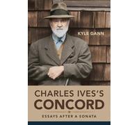 Kyle Gann Charles Ives's Concord (Copertina rigida) Music in American Life