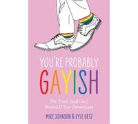 Kyle Getz Mike Johnson You’re Probably Gayish (Tascabile)