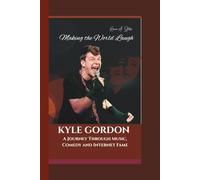 KYLE GORDON: Making the World Laugh A Journey Through Music, Comedy and Internet Fame.