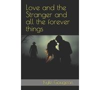 Kyle Gougeon Love and the Stranger and all the forever things (Tascabile)