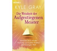 Kyle Gray Angel Die Weisheit der Aufgestiegenen Meister: Verbinde di (Tascabile)