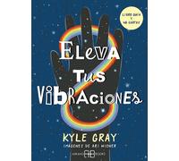 Kyle Gray Ari Wisner Elena Almirall Arnal Eleva tus vibraciones (Tascabile)