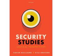 Kyle Grayson Xavier Guillaum Security Studies: Critical Perspective (Tascabile)