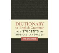 Kyle Greenwood Dictionary of English Grammar for Students of Biblica (Tascabile)
