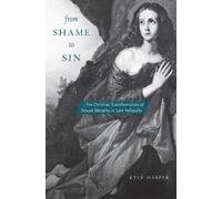 Kyle Harper From Shame to Sin (Tascabile) Revealing Antiquity