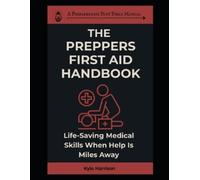 Kyle Harrison The Prepper’s First Aid Handbook: Life-Saving Medical (Tascabile)