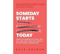 Kyle Holden Someday Starts Today (Tascabile)