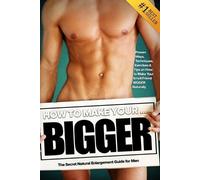 Kyle Hudson How to Make Your... BIGGER The Secret Natural Enlargeme (Tascabile)