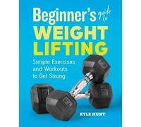 Kyle Hunt Beginner's Guide to Weight Lifting (Tascabile)
