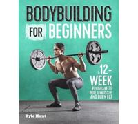 Kyle Hunt Bodybuilding For Beginners (Tascabile)