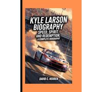 KYLE LARSON BIOGRAPHY: Speed, Spirit, and Redemption, A Complete Biography