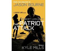 Kyle Mills Robert Ludlum's (Tm) the Patriot Attack (Tascabile) Covert-One