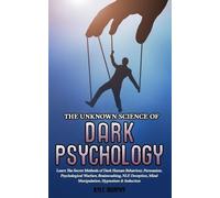 Kyle Murphy The Unknown Science of Dark Psychology (Tascabile)