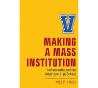 Kyle P. Steele Making a Mass Institution (Tascabile)