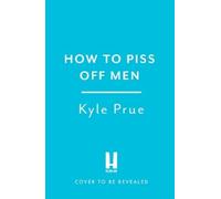 Kyle Prue How to Piss Off Men (Copertina rigida)