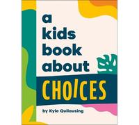 Kyle Quilausing A Kids Book About Choices (Copertina rigida) Kids Book