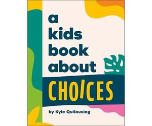 Kyle Quilausing Quilausing, Kyle A Kids Book About Choices (Copertina rigida)