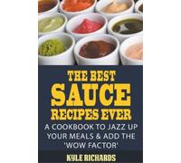 Kyle Richards The Best Sauce Recipes Ever (Tascabile)