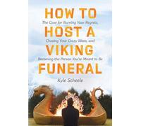 Kyle Scheele How to Host a Viking Funeral (Copertina rigida)