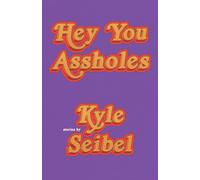 Kyle Seibel Hey You Assholes (Tascabile)