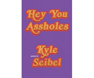 Kyle Seibel Hey You Assholes (Tascabile)