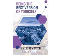 Kyle Seyboth Being the Best Version of Yourself (Tascabile)